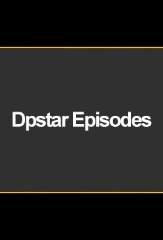 Dpstar Episodes
