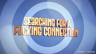 Brazzers Exxtra - Searching For A Fucking Connection - 11/13/2020